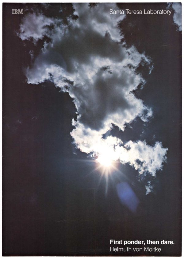 "Original circa 1980 IBM Santa Teresa Laboratory poster by Ken White featuring dramatic clouds parting to reveal sunburst with quote 'First ponder, then dare. Helmuth von Moltke,' lithograph, linen-backed."