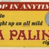 Vintage La Palina cigar lithograph poster with Art Deco typography, woman's portrait, and "Stop in Anytime" headline promoting Canary Islands premium tobacco blend, original 30x16.25 inch format.