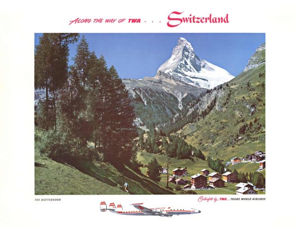 Photographic-style poster of the Matterhorn above Zermatt with chalets in a green valley and a small TWA Constellation graphic along the bottom.